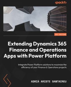 Extending Dynamics 365 Finance and Operations Apps with Power Platform: Integrate …
