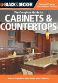 Black & Decker The Complete Guide to Cabinets & Countertops: How to Customize Your Home with Cabinetry - Cool Springs Press