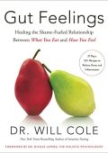 Gut Feelings: Healing the Shame-Fueled Relationship Between What You Eat and How Y...