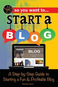 So You Want to Start a Blog: A Step-by-Step Guide to Starting a Fun & Profitable Blog – Rebekah Sack