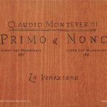 img Monteverdi - Madrigali - Primo & Nono Libri dei Madrigali (La Venexiana, Claudio Cavina) (2