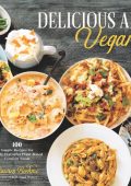 Delicious AF Vegan: 100 Simple Recipes for Wildly Flavorful Plant-Based Comfort Fo...