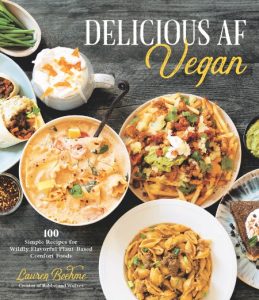 Delicious AF Vegan: 100 Simple Recipes for Wildly Flavorful Plant-Based Comfort Fo…
