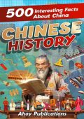 Ancient China: 500 Interesting Facts About Early Chinese History - Ahoy Publications