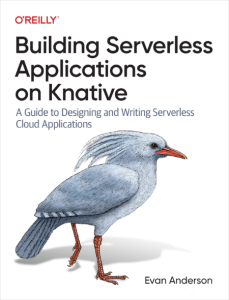 Building Serverless Applications on Knative: A Guide to Designing and Writing Serv…