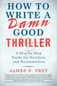How to Write a Damn Good Thriller: A Step-by-Step Guide for Novelists and Screenwr…