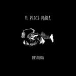 img Il Pesce Parla - Pastura (2024) [MP3 320/Flac 16-44]