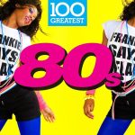 img V.A. - 100 Greatest 80s (2017)