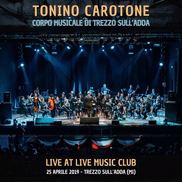 Tonino Carotone & Corpo Musicale di Trezzo sull’Adda MI – Live at Live Music Club (25 Aprile 2019 – Trezzo sull’Adda (MI)) (2024) [MP3 320/Flac 24-44]
