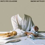 img Simone Matteuzzi - Invito Per Colazione (2024) [MP3 320/Flac 24-44]