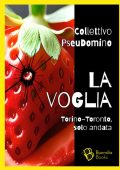 Collettivo PseuDomino - La voglia. Torino-Toronto, solo andata (2024)