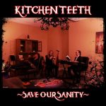 img Kitchen Teeth - Save Our Sanity (2024)