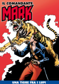 img Il Comandante Mark a colori 183 - Una tigre frai i lupi (RCS 2023-12-12)