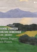 Stéphane Degout & Alain Planès - Fauré: La Bonne Chanson - L'Horizon chimérique - Ballade - Mélodies (2024) .flac - 24bit/96kHz