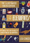 The Illustrated Encyclopedia of the Elements: The Powers, Uses, and Histories of E...
