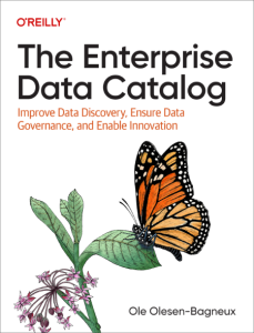 The Enterprise Data Catalog: Improve Data Discovery, Ensure Data Governance, and Enable Innovation – Ole Olesen-Bagneux