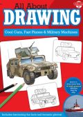 All About Drawing Cool Cars, Fast Planes & Military Machines: Learn how to draw more than 40 high-Powered vehicles step by step - Tom LaPadula