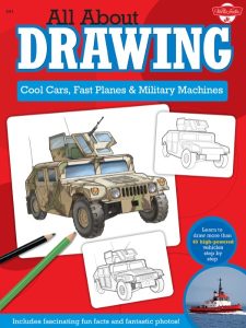 All About Drawing Cool Cars, Fast Planes & Military Machines: Learn how to draw more than 40 high-Powered vehicles step by step – Tom LaPadula