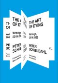 The Art of Dying: Writings, 2019-2022 - Peter Schjeldahl, Steve Martin (Foreword b...