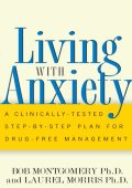 Living With Anxiety: A Clinically-tested Step-by-step Plan For Drug-free Managemen...