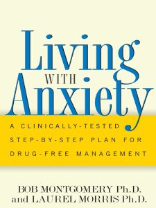 Living With Anxiety: A Clinically-tested Step-by-step Plan For Drug-free Managemen…