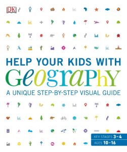 DK – Help Your Kids with Geography: A Unique Step-by-Step Visual Guide