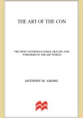 The Art of the Con: The Most Notorious Fakes, Frauds, and Forgeries in the Art Wor...