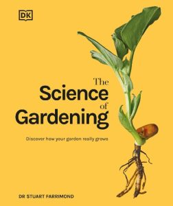 The Science of Gardening: Discover How Your Garden Really Grows – Stuart Farrimond