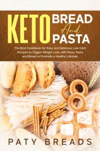 Keto Bread Recipes: The Best Keto Bread Cookbook For Low Carb Keto Breads To Promo…