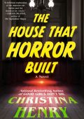 The House That Horror Built - Christina Henry