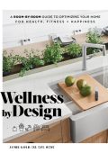 Wellness by Design: A Room-by-Room Guide to Optimizing Your Home for Health