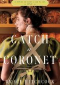 To Catch a Coronet - Grace Hitchcock