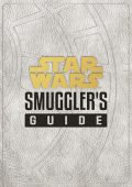 Star Wars: Smuggler's Guide: (Star Wars Jedi Path Book Series, Star Wars Book for ...