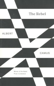 The Rebel: An Essay on Man in Revolt – Albert Camus