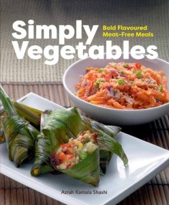 Simply Vegetables: Bold Flavoured Meat-Free Meals – Azrah Kamala Shashi