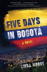 Five Days in Bogotá: A Novel – Linda Moore