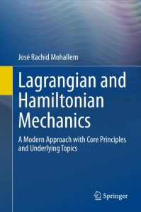 Lagrangian and Hamiltonian Mechanics: A Modern Approach with Core Principles and U…