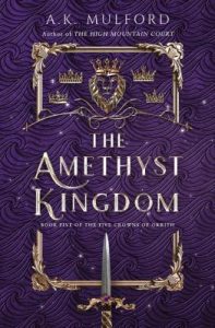 The Amethyst Kingdom: A Novel – A.K. Mulford