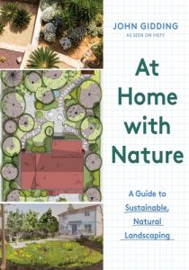 At Home with Nature: A Guide to Sustainable, Natural Landscaping – John Gidding