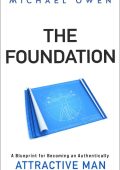 Michael Meyer - The Foundation: A Blueprint for Becoming an Authentically Attracti...
