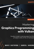 Mastering Graphics Programming with Vulkan: Develop a modern rendering engine from first principles to state-of-the-art techniques - Marco Castorina