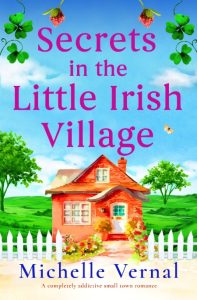 Secrets in the Little Irish Village: A completely addictive small town romance – M…