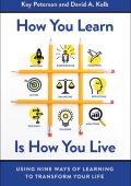 How You Learn Is How You Live: Using Nine Ways of Learning to Transform Your Life ...