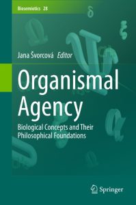 Organismal Agency: Biological Concepts and Their Philosophical Foundations – Jana …