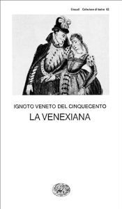 Ignoto veneto del Cinquecento – La Venexiana (2015)