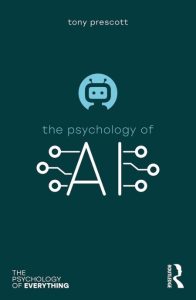 The Psychology of Artificial Intelligence – Tony Prescott