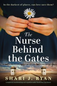 The Nurse Behind the Gates: Completely heartbreaking and unputdownable World War T…