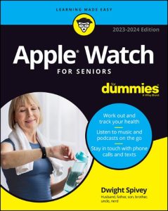 Apple Watch For Seniors For Dummies – Dwight Spivey