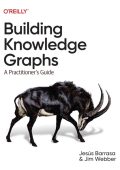 Building Knowledge Graphs: A Practitioner's Guide - Jesus Barrasa