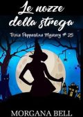 Morgana Bell - Trixie Pepperdine Mystery Vol. 25. Le nozze della strega (2024)